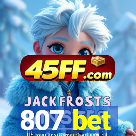 807 bet